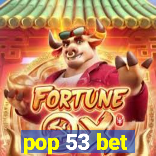 pop 53 bet